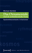 Michael Dürfeld: Das Ornamentale und die architektonische Form